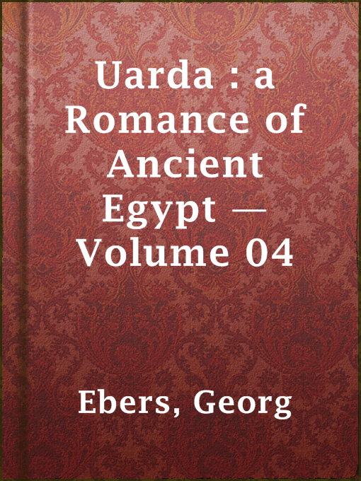 Title details for Uarda : a Romance of Ancient Egypt — Volume 04 by Georg Ebers - Available